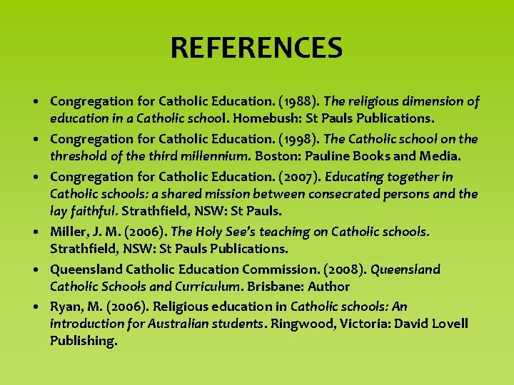 REFERENCES • Congregation for Catholic Education. (1988). The religious dimension of education in a