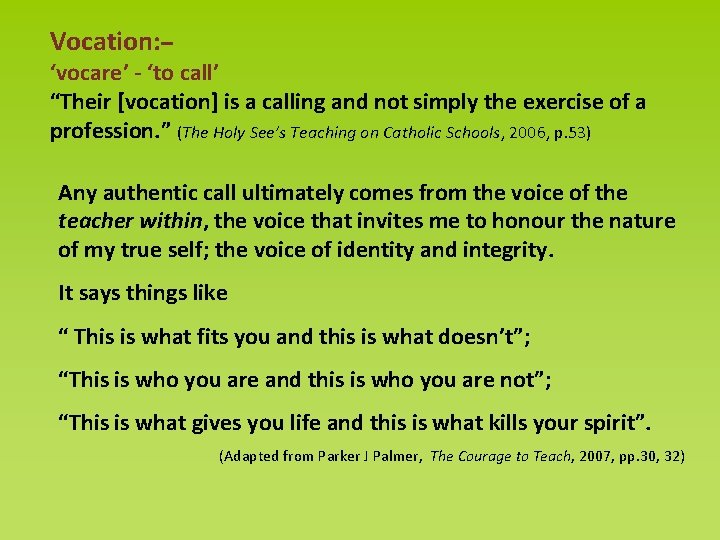Vocation: – ‘vocare’ - ‘to call’ “Their [vocation] is a calling and not simply