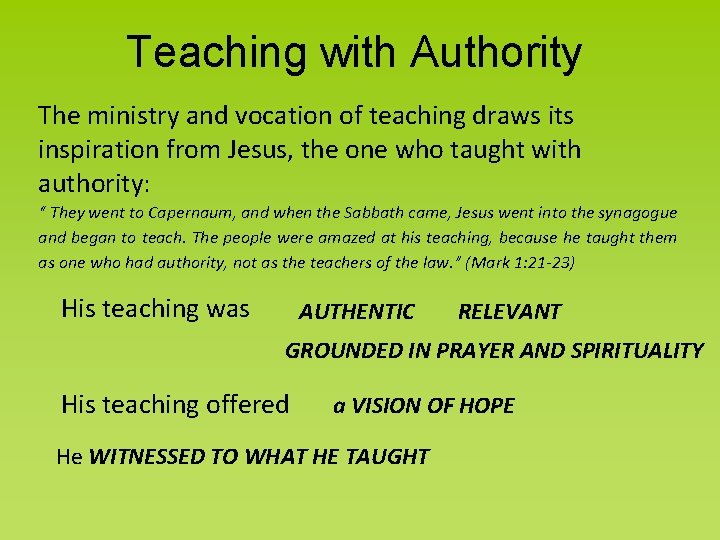 Teaching with Authority The ministry and vocation of teaching draws its inspiration from Jesus,