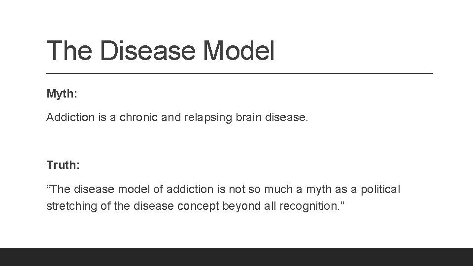 The Disease Model Myth: Addiction is a chronic and relapsing brain disease. Truth: “The