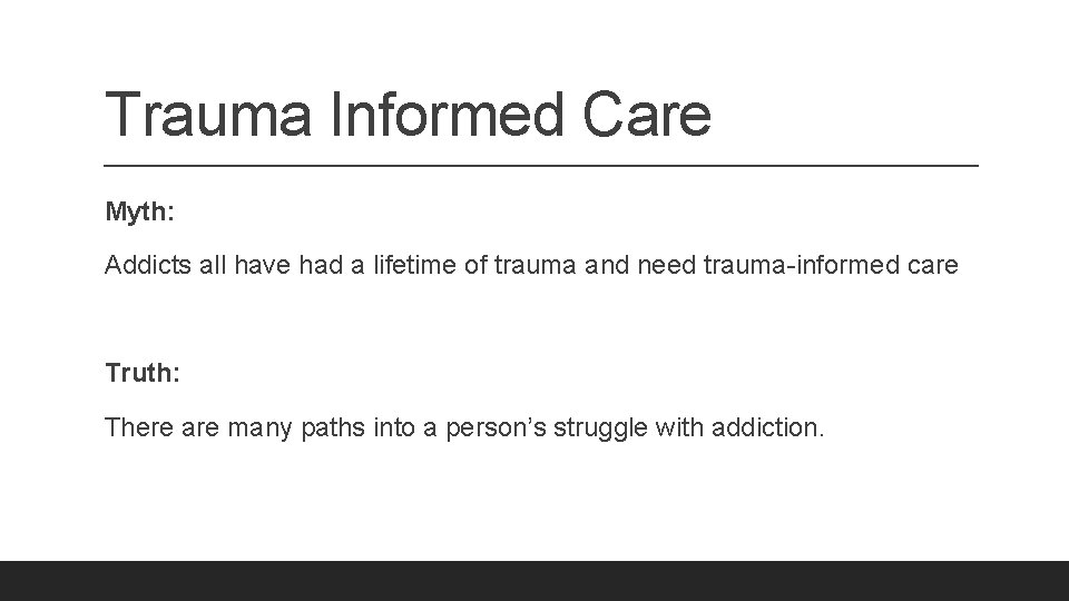 Trauma Informed Care Myth: Addicts all have had a lifetime of trauma and need