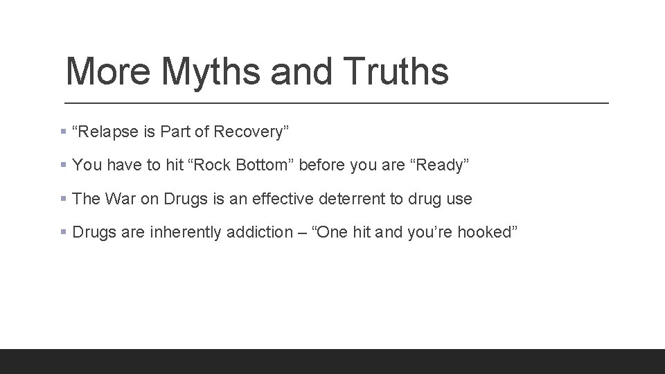 More Myths and Truths § “Relapse is Part of Recovery” § You have to