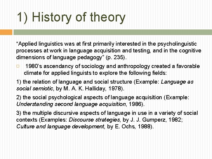1) History of theory “Applied linguistics was at ﬁrst primarily interested in the psycholinguistic