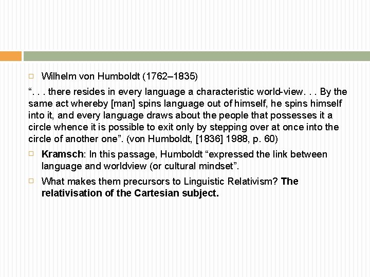  Wilhelm von Humboldt (1762– 1835) “. . . there resides in every language