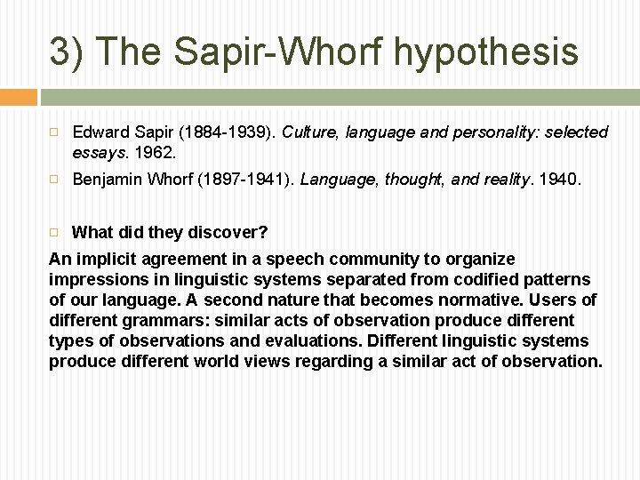 3) The Sapir-Whorf hypothesis Edward Sapir (1884 -1939). Culture, language and personality: selected essays.