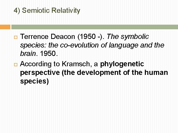 4) Semiotic Relativity Terrence Deacon (1950 -). The symbolic species: the co-evolution of language