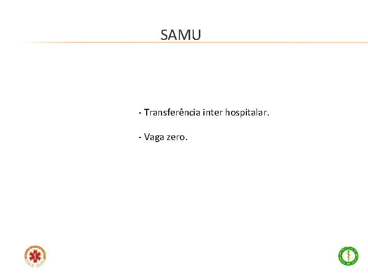 SAMU - Transferência inter hospitalar. - Vaga zero. 