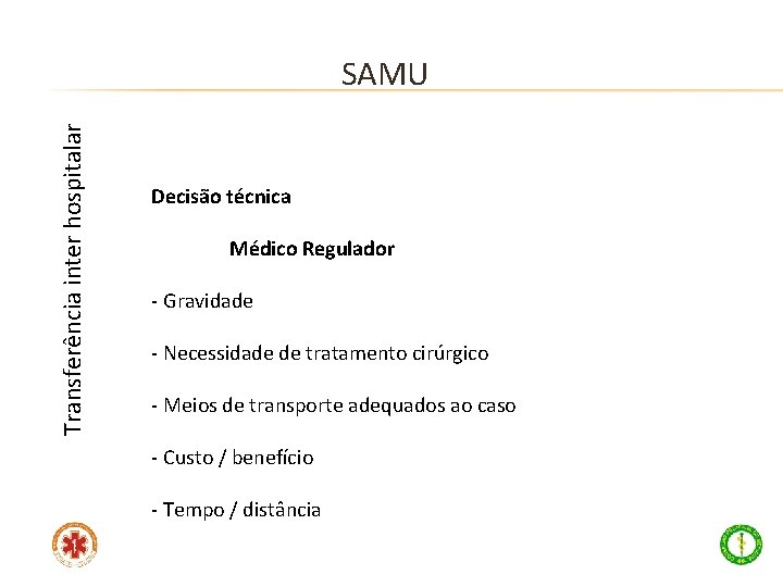 Transferência inter hospitalar SAMU Decisão técnica Médico Regulador - Gravidade - Necessidade de tratamento