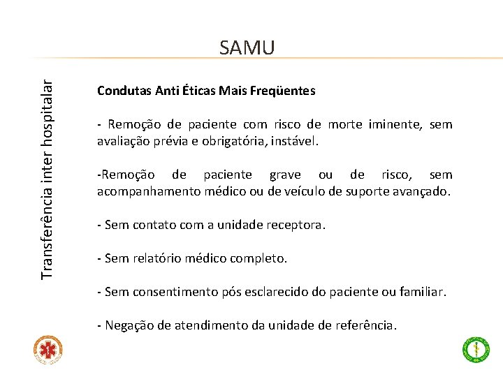 Transferência inter hospitalar SAMU Condutas Anti Éticas Mais Freqüentes - Remoção de paciente com