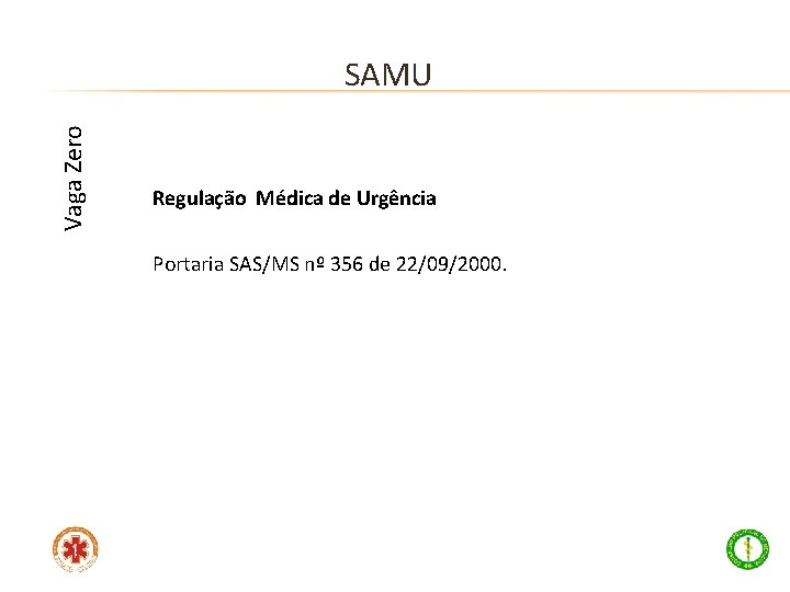 Vaga Zero SAMU Regulação Médica de Urgência Portaria SAS/MS nº 356 de 22/09/2000. 