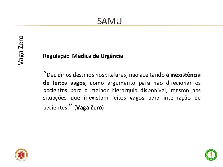 Vaga Zero SAMU Regulação Médica de Urgência “Decidir os destinos hospitalares, não aceitando a