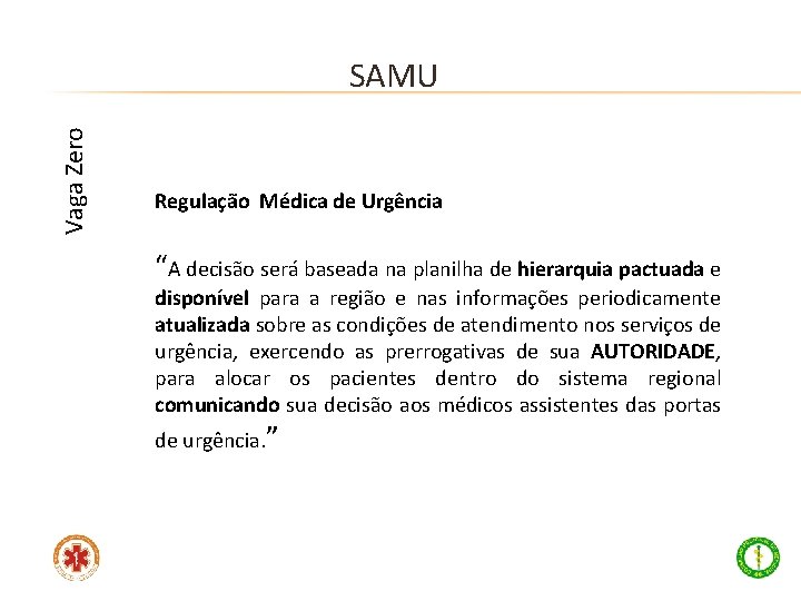 Vaga Zero SAMU Regulação Médica de Urgência “A decisão será baseada na planilha de