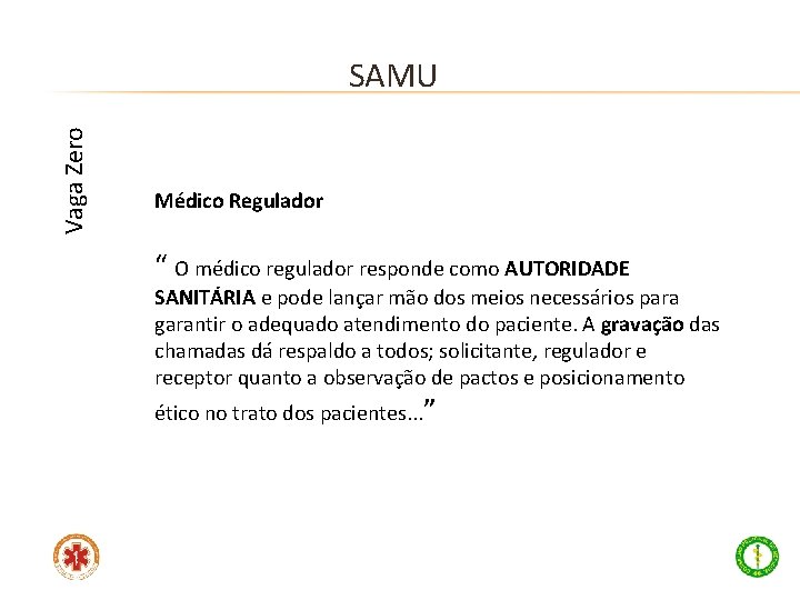 Vaga Zero SAMU Médico Regulador “ O médico regulador responde como AUTORIDADE SANITÁRIA e