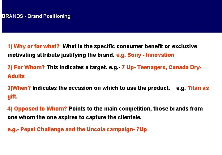 BRANDS - Brand Positioning 1) Why or for what? What is the specific consumer