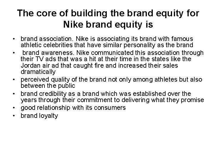 The core of building the brand equity for Nike brand equity is • brand