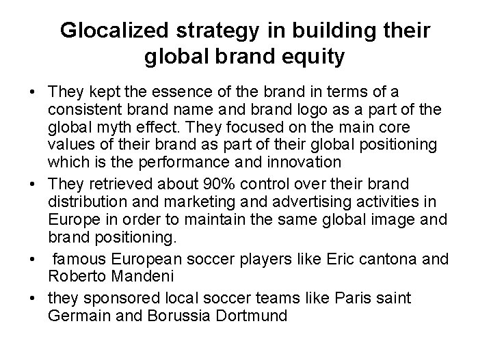 Glocalized strategy in building their global brand equity • They kept the essence of