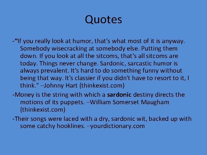 Quotes -“If you really look at humor, that's what most of it is anyway.