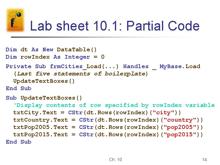 Lab sheet 10. 1: Partial Code Dim dt As New Data. Table() Dim row.