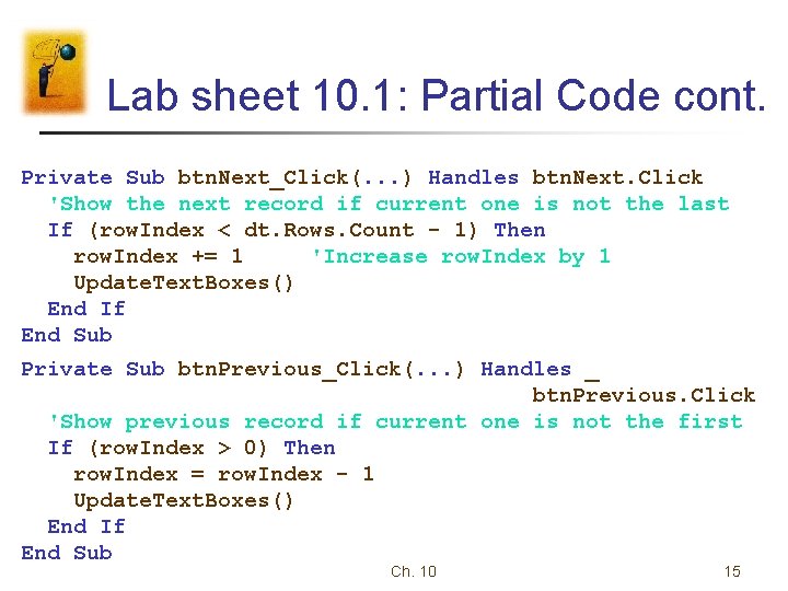 Lab sheet 10. 1: Partial Code cont. Private Sub btn. Next_Click(. . . )