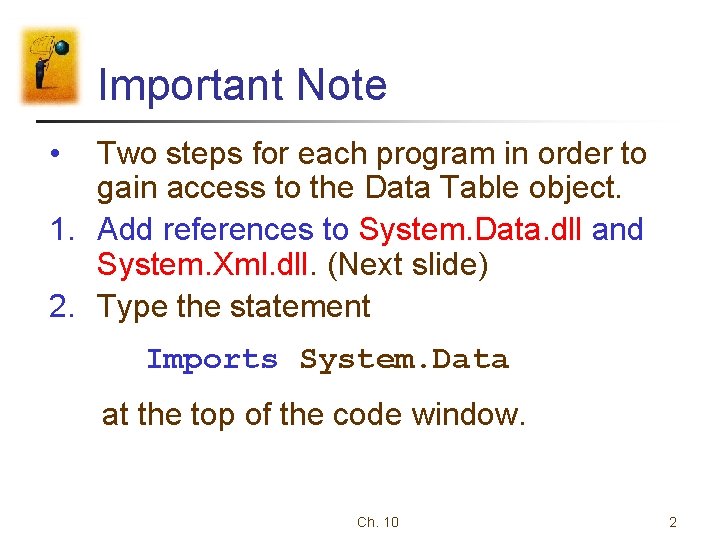 Important Note • Two steps for each program in order to gain access to