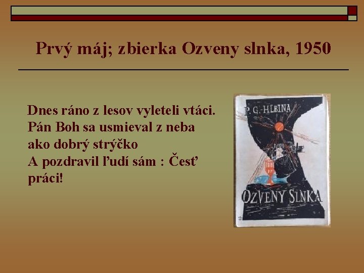 Prvý máj; zbierka Ozveny slnka, 1950 Dnes ráno z lesov vyleteli vtáci. Pán Boh