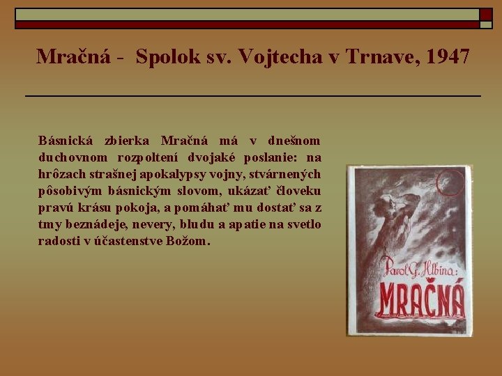 Mračná - Spolok sv. Vojtecha v Trnave, 1947 Básnická zbierka Mračná má v dnešnom