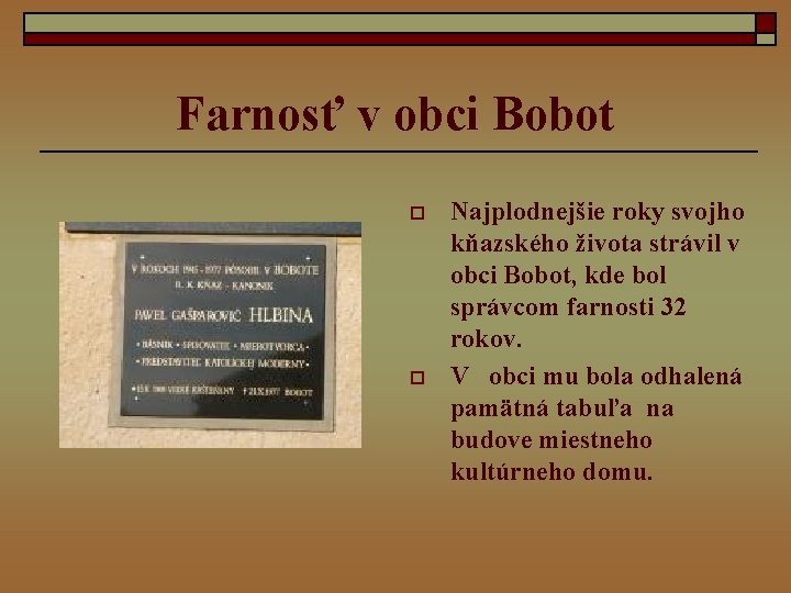 Farnosť v obci Bobot o o Najplodnejšie roky svojho kňazského života strávil v obci
