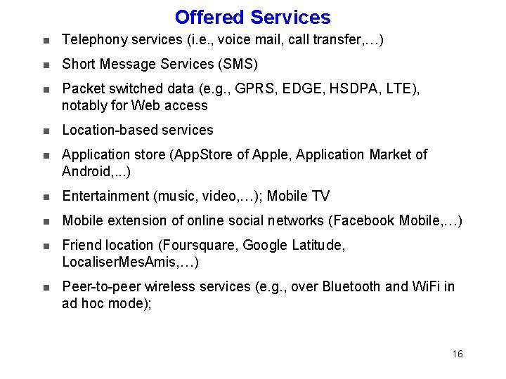 Offered Services Telephony services (i. e. , voice mail, call transfer, …) Short Message
