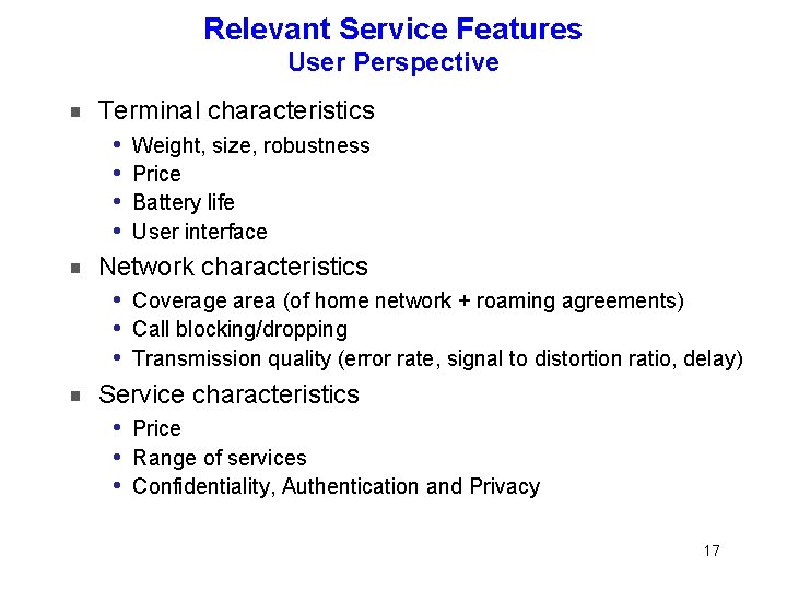 Relevant Service Features User Perspective Terminal characteristics Weight, size, robustness i Price i Battery