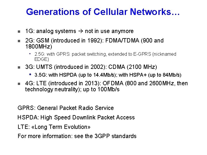 Generations of Cellular Networks… 1 G: analog systems not in use anymore 2 G: