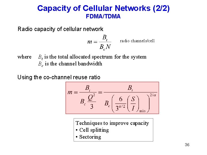 Capacity of Cellular Networks (2/2) FDMA/TDMA Radio capacity of cellular network radio channels/cell where