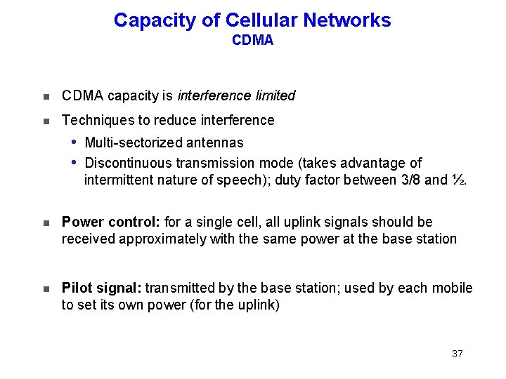 Capacity of Cellular Networks CDMA capacity is interference limited Techniques to reduce interference Multi-sectorized