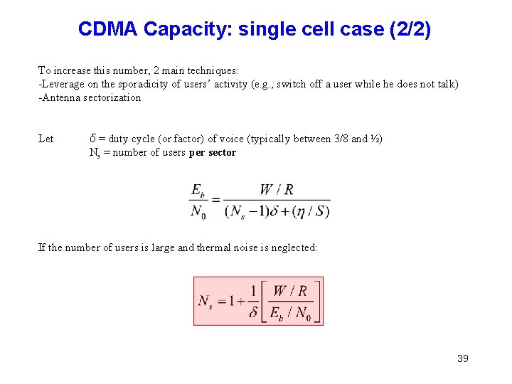 CDMA Capacity: single cell case (2/2) To increase this number, 2 main techniques: -Leverage