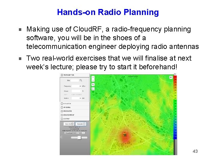 Hands-on Radio Planning Making use of Cloud. RF, a radio-frequency planning software, you will