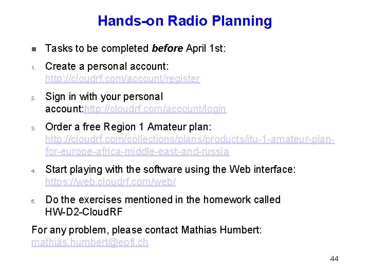 Hands-on Radio Planning 1. 2. 3. 4. 5. Tasks to be completed before April