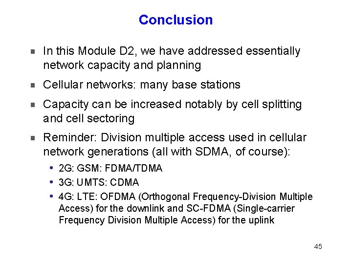 Conclusion In this Module D 2, we have addressed essentially network capacity and planning