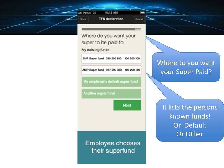 Where to you want your Super Paid? It lists the persons known funds! Or