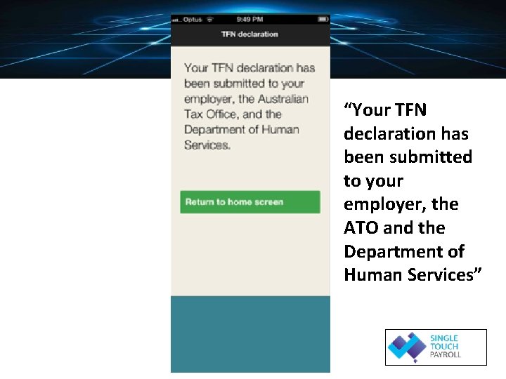 “Your TFN declaration has been submitted to your employer, the ATO and the Department