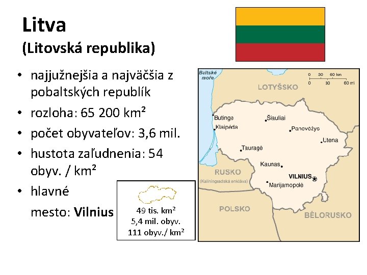 Litva (Litovská republika) • najjužnejšia a najväčšia z pobaltských republík • rozloha: 65 200