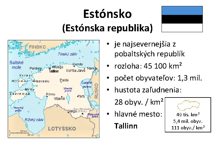 Estónsko (Estónska republika) • je najsevernejšia z pobaltských republík • rozloha: 45 100 km²