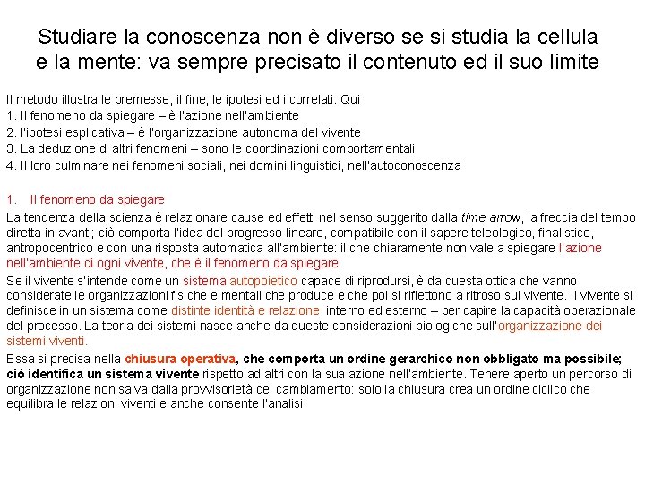 Studiare la conoscenza non è diverso se si studia la cellula e la mente: