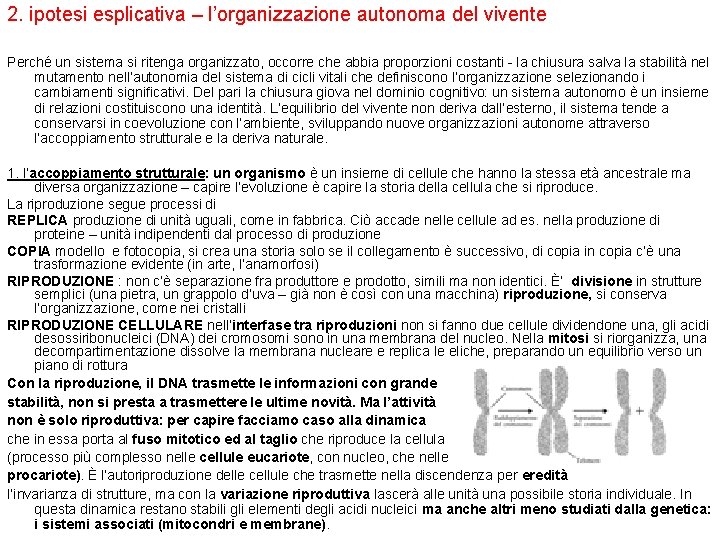 2. ipotesi esplicativa – l’organizzazione autonoma del vivente Perché un sistema si ritenga organizzato,