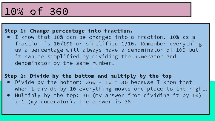 10% of 360 Step 1: Change percentage into fraction. ● I know that 10%