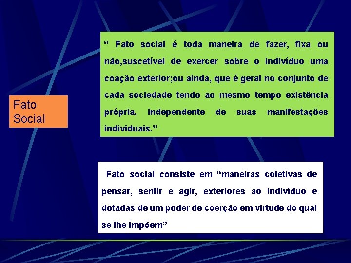 “ Fato social é toda maneira de fazer, fixa ou não, suscetível de exercer