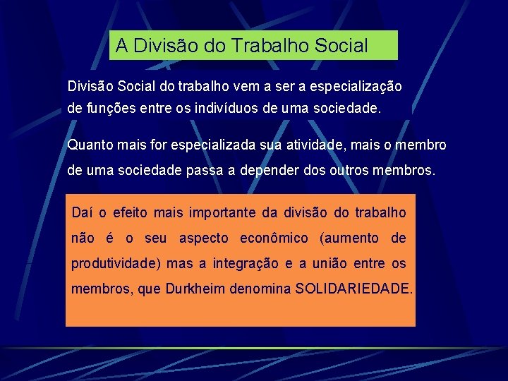 A Divisão do Trabalho Social Divisão Social do trabalho vem a ser a especialização