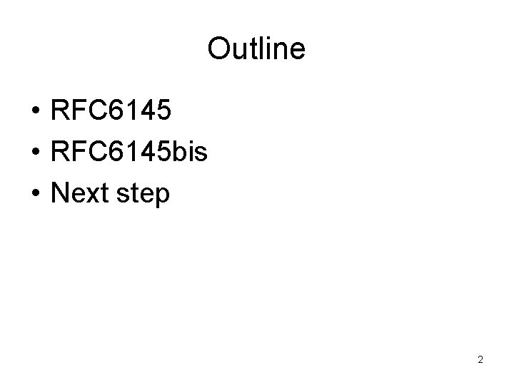 Outline • RFC 6145 bis • Next step 2 