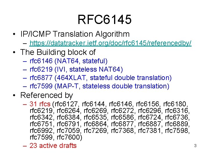 RFC 6145 • IP/ICMP Translation Algorithm – https: //datatracker. ietf. org/doc/rfc 6145/referencedby/ • The