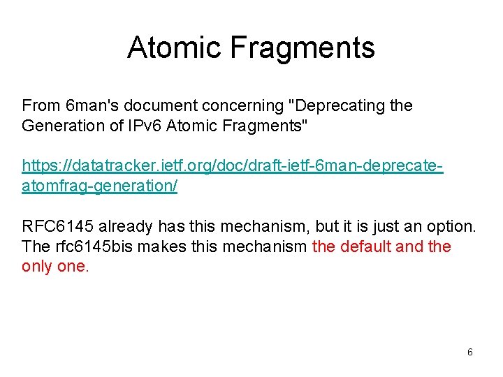 Atomic Fragments From 6 man's document concerning "Deprecating the Generation of IPv 6 Atomic