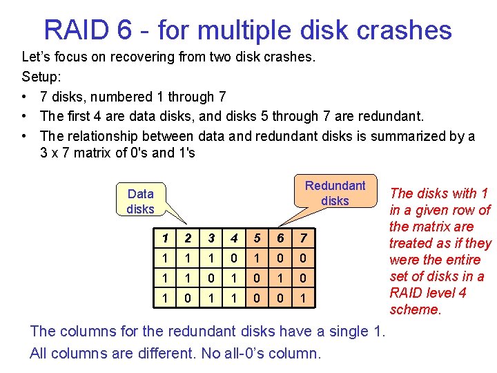 RAID 6 for multiple disk crashes Let’s focus on recovering from two disk crashes.