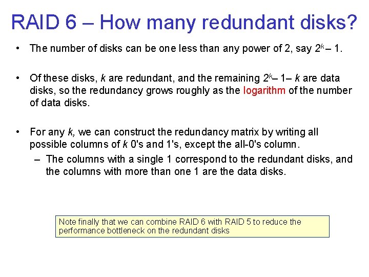 RAID 6 – How many redundant disks? • The number of disks can be